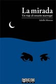 La mirada. Un viaje al coraz�n marroqu�